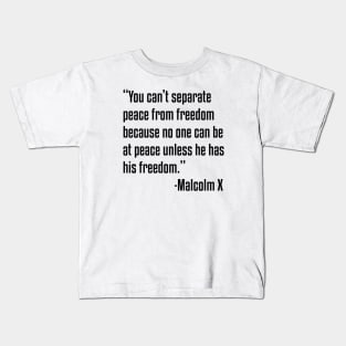 You can't separate peace from freedom | Malcolm X | African American | Black Lives Kids T-Shirt